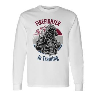 Fire Fighter In Training Long Sleeve T-Shirt - Seseable
