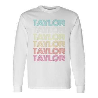 First Name Taylor Girl Retro Personalized Groovy 80S Vintage Long Sleeve T-Shirt T-Shirt | Mazezy