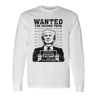 Free Trump Hot Wanted For Second Term 2024 Trump 2024 Long Sleeve T-Shirt - Thegiftio UK