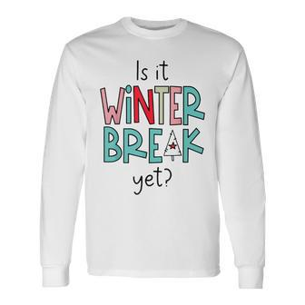 Funny Teacher Christmas Is It Winter Break Yet Vintage Xmas V3 Men Women Long Sleeve T-shirt Graphic Print Unisex - Seseable