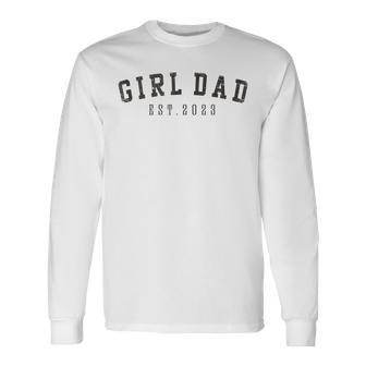 Girl Dad Est 2023 Dad To Be Fathers Day New Baby Girl Long Sleeve T-Shirt - Thegiftio UK
