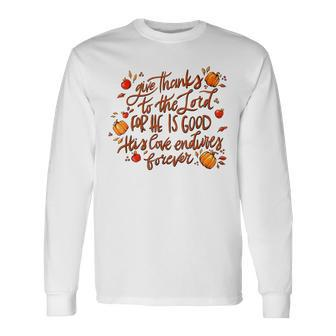 Give-Thanks To The Lord For He Is Good Fall Leave Autumn Men Women Long Sleeve T-shirt Graphic Print Unisex - Seseable
