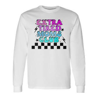Groovy Extra Tired Moms Club Long Sleeve T-Shirt T-Shirt | Mazezy