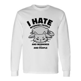 I Hate Mornings And People Cat Long Sleeve T-Shirt - Monsterry UK