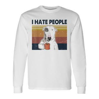 I Hate People Bull Terrier Hate Retro Vintage Long Sleeve T-Shirt - Seseable