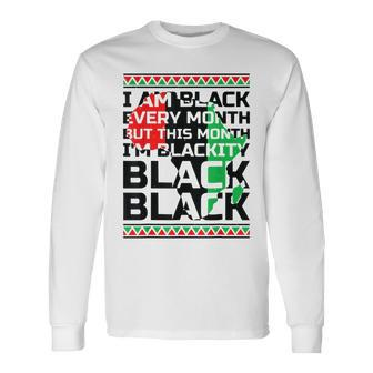 I Am Black Every Month But This Month Blackity Black History Men Women Long Sleeve T-shirt Graphic Print Unisex - Seseable