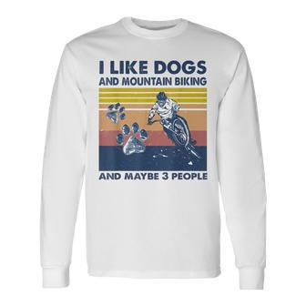 I Like Dogs And Mountain Biking And Maybe 3 People Men Women Long Sleeve T-shirt Graphic Print Unisex - Seseable