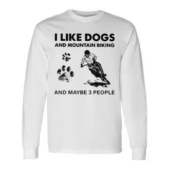 I Like Dogs And Mountain Biking And Maybe 3 People V2 Men Women Long Sleeve T-shirt Graphic Print Unisex - Seseable