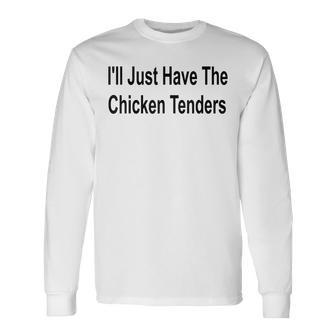 Ich Werde Einfach Die Chicken Tenders Lustig Haben Langarmshirts - Seseable