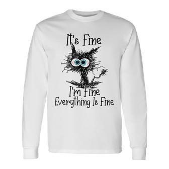 Its Fine Im Fine Everything Is Fine Cat Black Cat Long Sleeve T-Shirt - Seseable