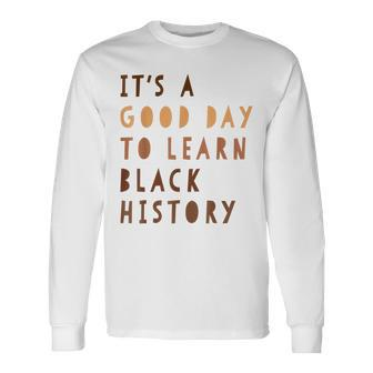 Its A Good Day To Learn Black History Melanin Queen African Long Sleeve T-Shirt - Seseable