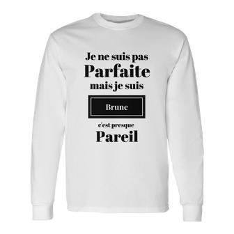 Je Ne Suis Pas Parfaite Brune Damen-Langarmshirts, Lustiges Französisches Schrift - Seseable