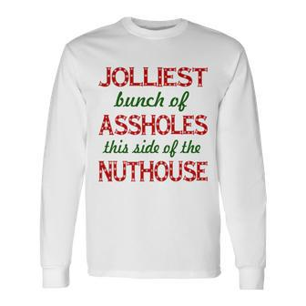 Jolliest Bunch Of Assholes On This Side Nuthouse V2 Long Sleeve T-Shirt - Monsterry