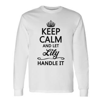 Keep Calm And Let Lily Handle It Name Long Sleeve T-Shirt - Seseable