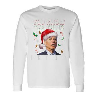 You Know The Thing Merry Easter Santa Joe Biden Christmas V2 Long Sleeve T-Shirt - Seseable