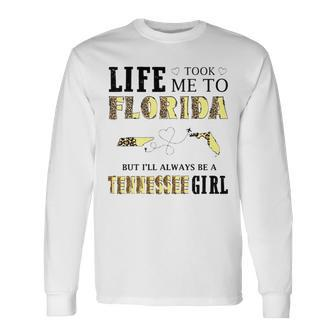 Life Took Me To Florida But I’Ll Always Be A Tennessee Girl Long Sleeve T-Shirt | Mazezy