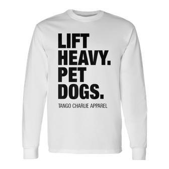 Lift Heavy Pet Dogs Tango Charlie Apparel Long Sleeve T-Shirt | Mazezy