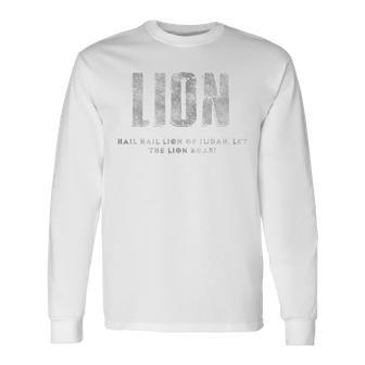 Lion Hail Hail Lion Of Judah Let The Lion Roar Christian Long Sleeve T-Shirt - Seseable