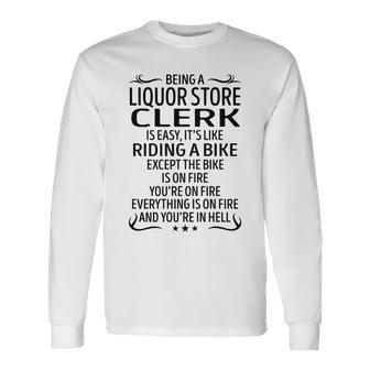 Being A Liquor Store Clerk Like Riding A Bike Long Sleeve T-Shirt - Seseable