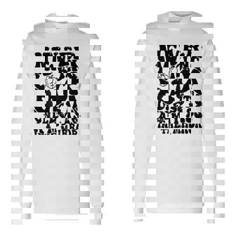Never Looking Back Unless Its At My Ass In The Mirror Long Sleeve T-Shirt | Mazezy
