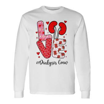 Love Dialysis Crew Valentines Nurse Group Nursing Long Sleeve T-Shirt - Seseable
