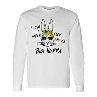 I Love It When You Call Me Big Hoppa Easter Bunny Sunglasses Long Sleeve T-Shirt T-Shirt | Mazezy