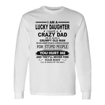 I Am A Lucky Daughter I Have A Crazy Dad He Grumpy Old Man Long Sleeve T-Shirt - Thegiftio UK