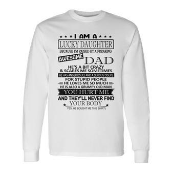 I Am A Lucky Daughter Im Raised By A Freaking Awesome Dad Long Sleeve T-Shirt - Thegiftio UK