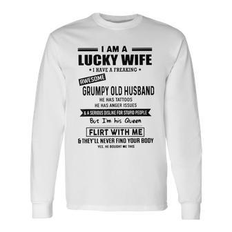 I Am A Lucky Wife I Have A Freaking Awesome Grumpy Husband V2 Long Sleeve T-Shirt - Thegiftio UK