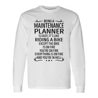 Being A Maintenance Planner Like Riding A Bike Long Sleeve T-Shirt - Seseable