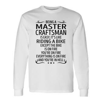 Being A Master Craftsman Like Riding A Bike Long Sleeve T-Shirt - Seseable