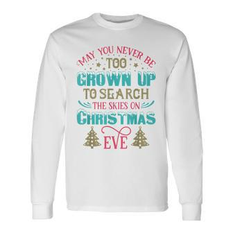 May You Ever Be To Old To Search The Skies On Christmas Eve Men Women Long Sleeve T-shirt Graphic Print Unisex - Seseable