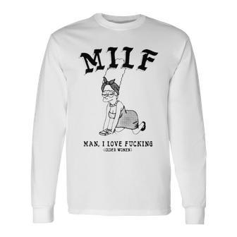 Milf Man I Love Fucking Older Long Sleeve T-Shirt T-Shirt | Mazezy