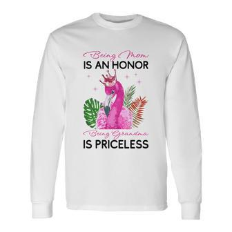 Being Mom Is An Honor Being Grandma Is Priceless Flamingo Long Sleeve T-Shirt - Monsterry AU