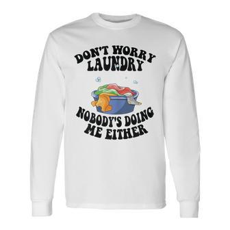 Mom Life Dont Worry Laundry Nobodys Doing Me Either Long Sleeve T-Shirt | Mazezy CA
