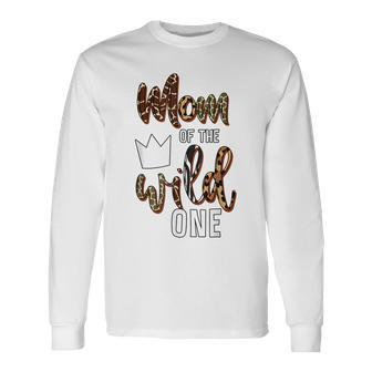 Mom Of The Wild One 1St Birthday First Thing Daddy Long Sleeve T-Shirt - Seseable