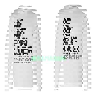 No Not Even Water Ramadan Kareem Mubarak Fasting Long Sleeve T-Shirt | Mazezy