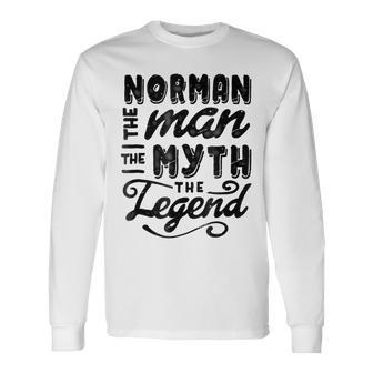 Norman The Man Myth Legend Ideas Men Name Long Sleeve T-Shirt - Seseable