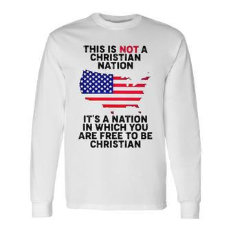 This Is Not A Christian Nation It’S A Nation In Which You Are Frees To Be Christian Long Sleeve T-Shirt T-Shirt | Mazezy