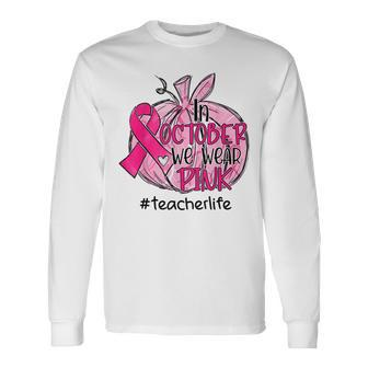 In October We Wear Pink Pumpkin Teacher Life Breast Cancer Men Women Long Sleeve T-Shirt T-shirt Graphic Print - Thegiftio UK