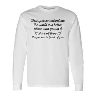 To The Person Behind Me Dear Person Behind Me Long Sleeve T-Shirt | Mazezy