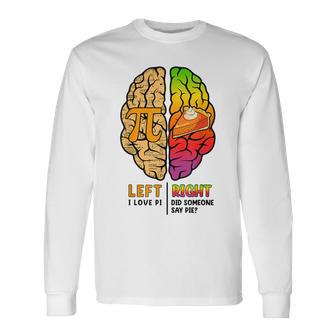 Pi Day Left Vs Right Brain Pie Math Geek Long Sleeve T-Shirt - Seseable
