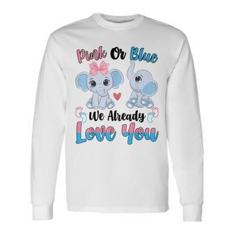 Pink Or Blue We Always Love You Elephant Gender Reveal Long Sleeve T-Shirt T-Shirt | Mazezy