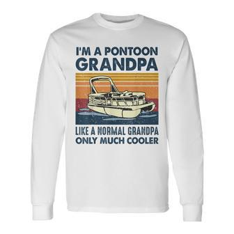 Im A Pontoon Grandpa Like A Normal Grandpa Only Much Cooler Long Sleeve T-Shirt | Mazezy