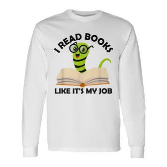 I Read Books Like Its My Job Reading Librarians Book Lovers Long Sleeve T-Shirt - Seseable