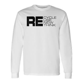 Recycle Reuse Renew Rethink Re Graphic Earth Day April 2023 Long Sleeve T-Shirt T-Shirt | Mazezy