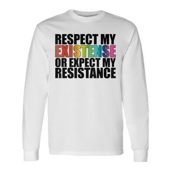 Respect My Existence Or Expect My Resistance Lgbt Long Sleeve T-Shirt | Mazezy