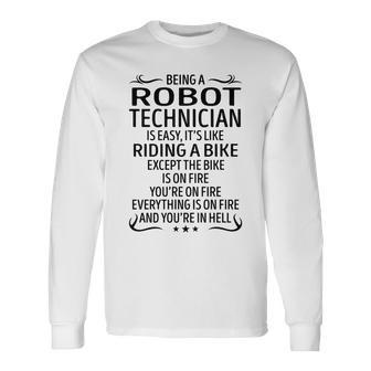 Being A Robot Technician Like Riding A Bike Long Sleeve T-Shirt - Seseable