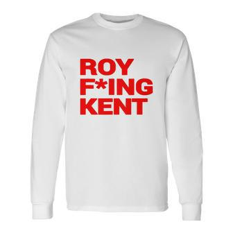 Roy Freaking Kent V2 Long Sleeve T-Shirt - Monsterry DE