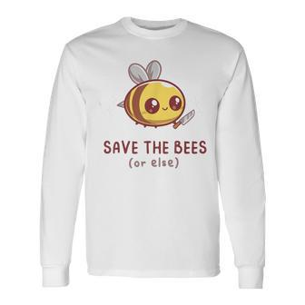 Save The Bees Or Else For Yellow Bees Long Sleeve T-Shirt T-Shirt | Mazezy